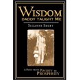 thumbnail image 1 of Pre-Owned Wisdom Daddy Taught Me: A Path from Poverty to Prosperity (Paperback) 097196890X 9780971968905, 1 of 1