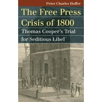 Landmark Law Cases & American Society Free Press Crisis of 1800: Thomas Cooper's Trial for Seditious Libel, (Paperback)