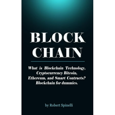 Blockchain What is Blockchain Technology, Cryptocurrency Bitcoin, Ethereum, and Smart Contracts? Blockchain for dummies. -