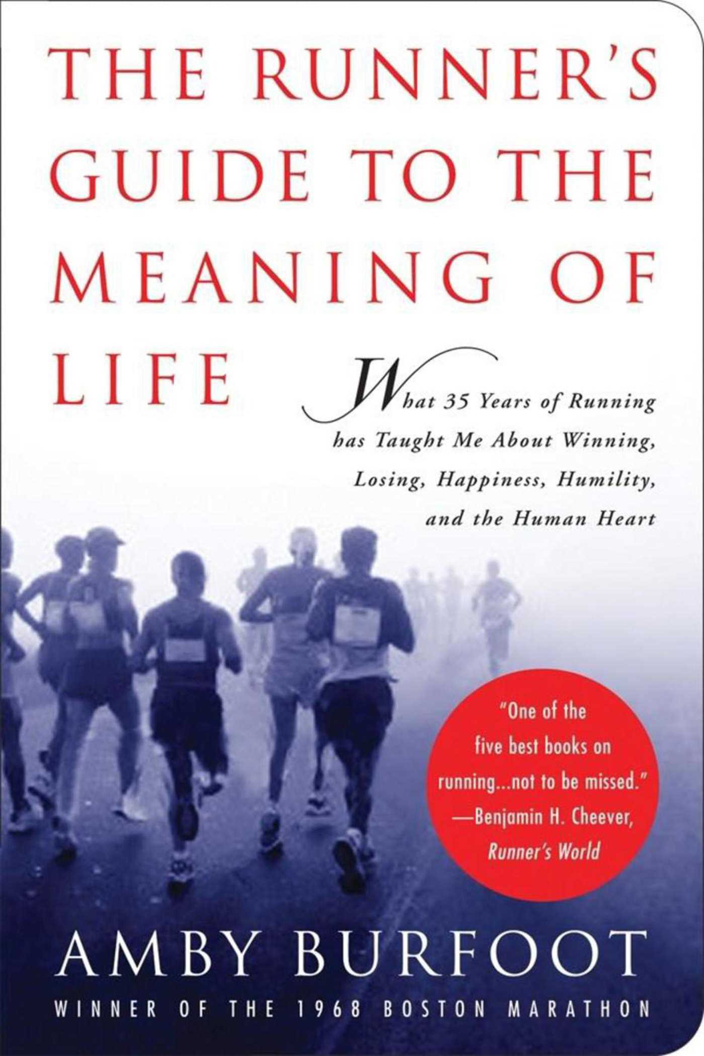The Runner's Guide to the Meaning of Life What 35 Years of Running