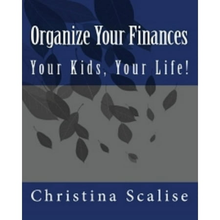 Organize Your Finances, Your Kids, Your Life! - (Best Way To Organize Finances)
