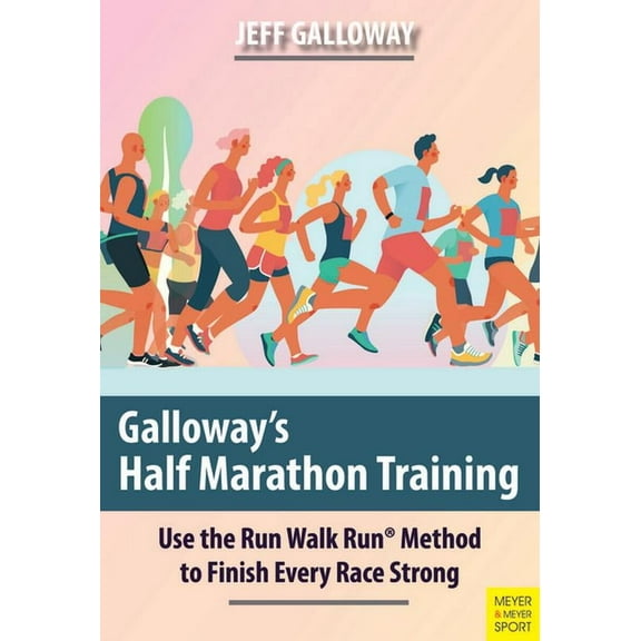 Galloway's Half Marathon Training: Use the Run Walk Run Method to Finish Every Race Strong, (Paperback)