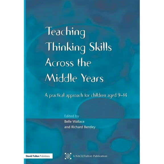 Teaching Thinking Skills across the Middle Years: A Practical Approach for Children Aged 9-14, (Paperback)