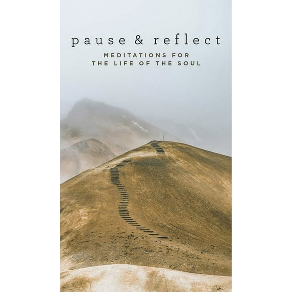 Pause and Reflect Pause and Reflect: Meditations for the Life of the Soul, (Paperback)