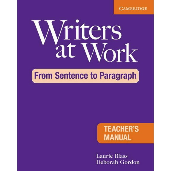 Writers at Work Writers at Work: From Sentence to Paragraph Teacher's Manual, (Paperback)