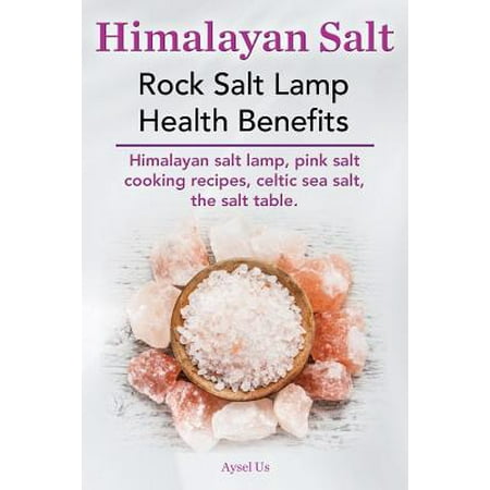 Himalayan Salt. Rock Salt Lamp Health Benefits. Himalayan Salt Lamp, Pink Salt Cooking Recipes ...