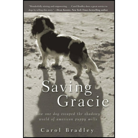 Saving Gracie: How One Dog Escaped the Shadowy World of American Puppy Mills, (Paperback)