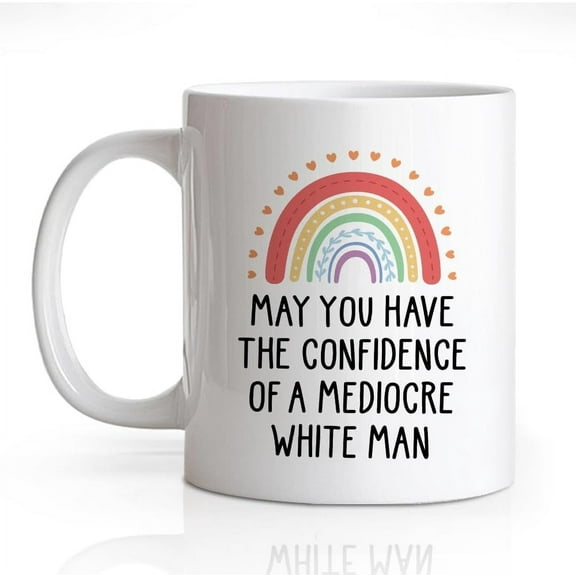 zilaii May You Have The Confidence Of A Mediocre Man 11 Oz White Novelty Coffee Mug, Funny Rainbow Ceramic Mug, Power Mug, Sassy Gifts, Feminist Gifts for Women, Inspirational Present for Friends