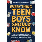 Everything Teen Boys Should Know - 100+ Essential Life Skills, Strategies, and Insider Tips for Thriving in Your Teenage Years (Paperback)