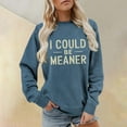 thumbnail image 2 of Holzkary Sweatshirts for Women Hoodies I Could Be Meaner Sweatshirt Long Sleeve Shirts Funny Graphic Tees Graphic Printed Pullover Top Comfy Fall Winter Outfits Clothes 2025 Fashion Light Blue L, 2 of 4