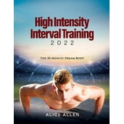 High Intensity Interval Training 2022 : The 20-Minute Dream Body (Paperback)