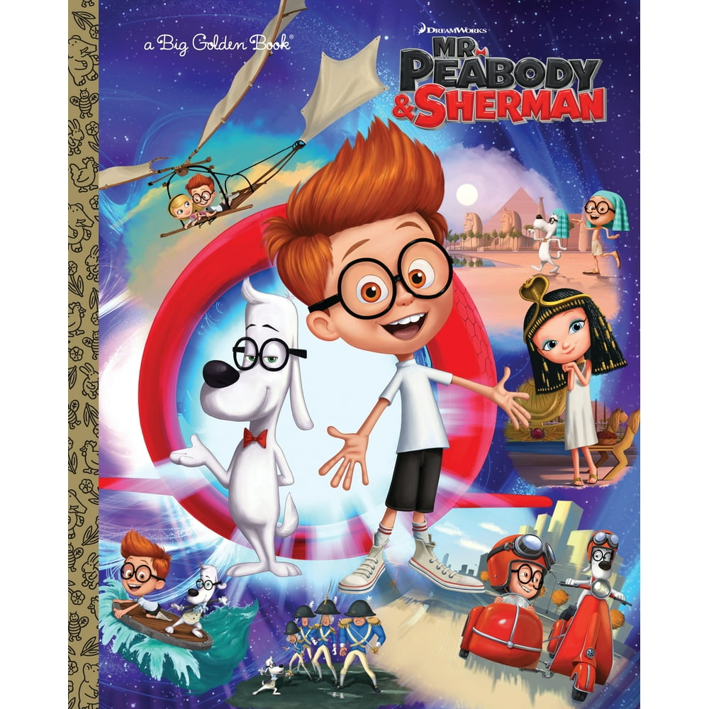 Mr. Peabody and Sherman Big Golden Book (Mr. Peabody and Sherman ...