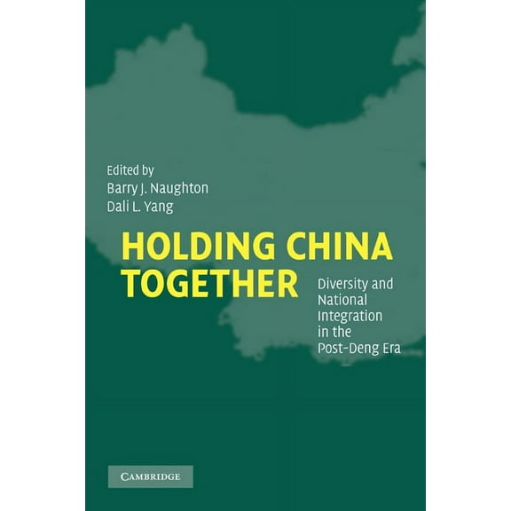 Holding China Together: Diversity and National Integration in the Post-Deng Era, (Paperback)