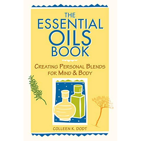 Pre-Owned The Essential Oils Book: Creating Personal Blends for Mind & Body (Paperback) 0882669133 9780882669137