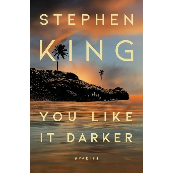 Stephen King: You Like It Darker: Stories (Hardcover)