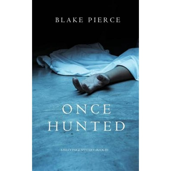 Riley Paige Mystery: Once Hunted (A Riley Paige Mystery-Book 5) (Paperback)