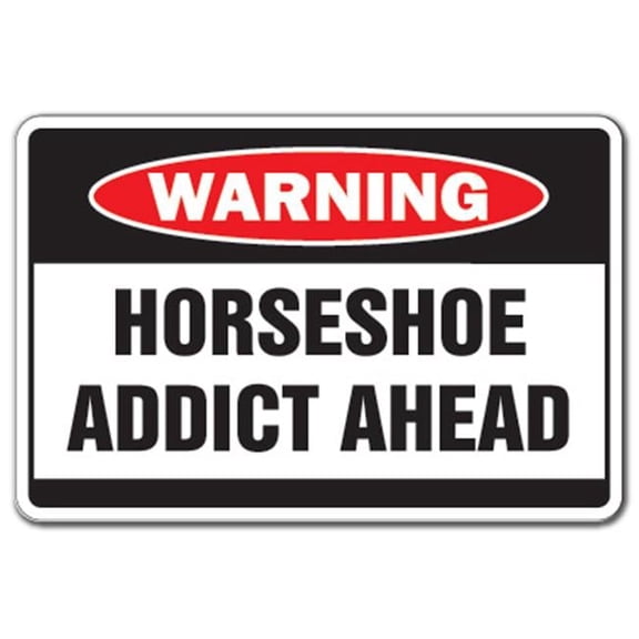 SignMission 8 x 12 in. Horseshoe Addict Warning Decal - Game Team Decals Player Team Horse Shoe