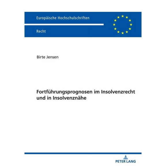 Europaeische Hochschulschriften Recht Fortfuehrungsprognosen im Insolvenzrecht und in Insolvenznaehe, Book 6755, (Paperback)