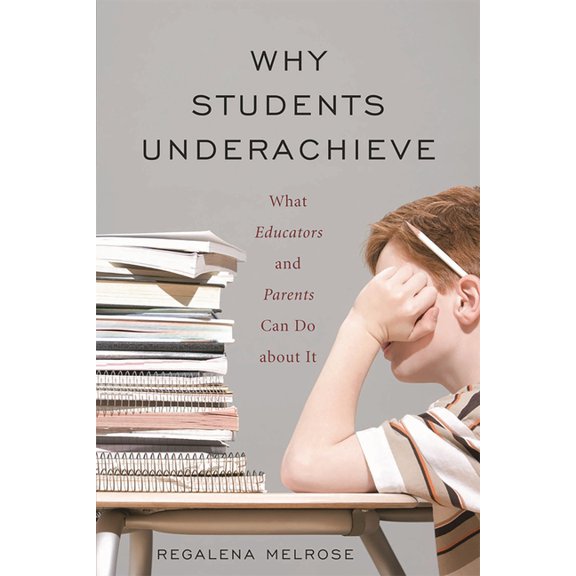 Why Students Underachieve: What Educators and Parents Can Do about It, (Paperback)