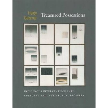 Treasured Possessions: Indigenous Interventions into Cultural and Intellectual Property