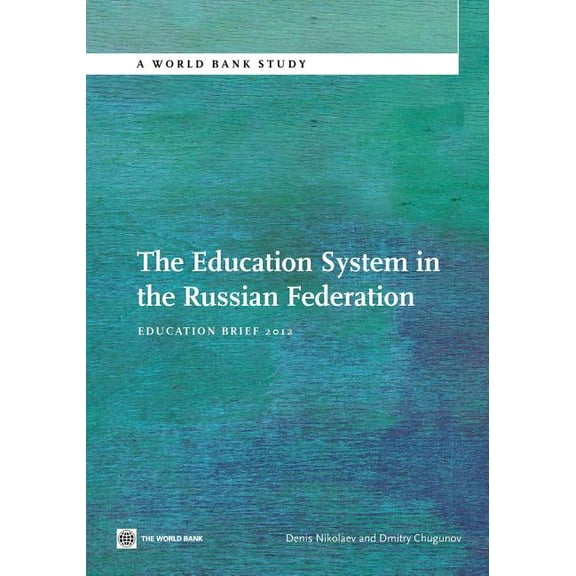 World Bank Studies The Education System in the Russian Federation: Education Brief 2012, (Paperback)