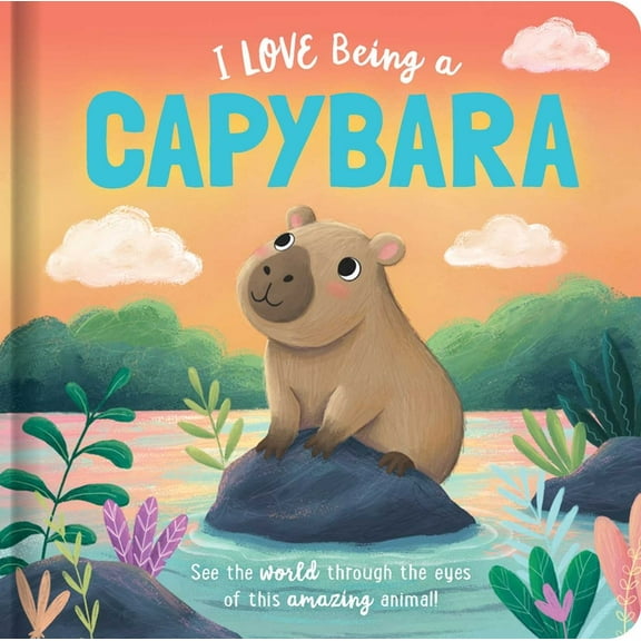Story Time I Love Being a Capybara: Padded Board Book: Picture Storybook, (Board Book)