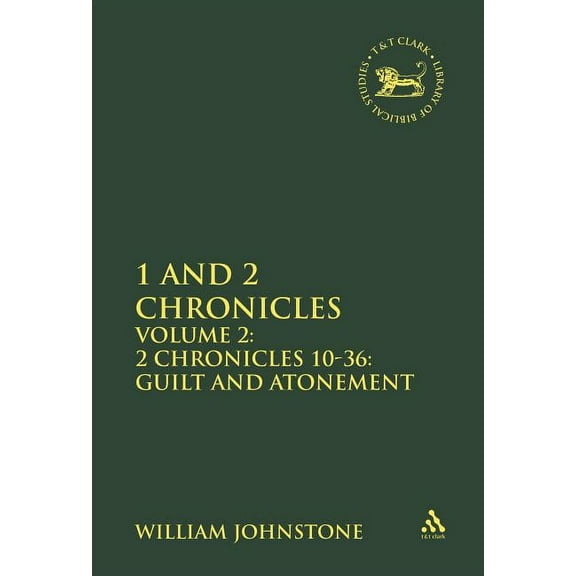 Library of Hebrew Bible/Old Testament St 1 and 2 Chronicles, Volume 2: Volume 2: 2 Chronicles 10-36: Guilt and Atonement, Book 254, (Hardcover)