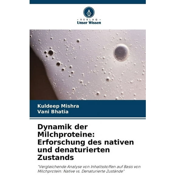 Dynamik der Milchproteine: Erforschung des nativen und denaturierten Zustands, (Paperback)