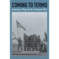 Coming to Terms: American Plays & the Vietnam War (Paperback)