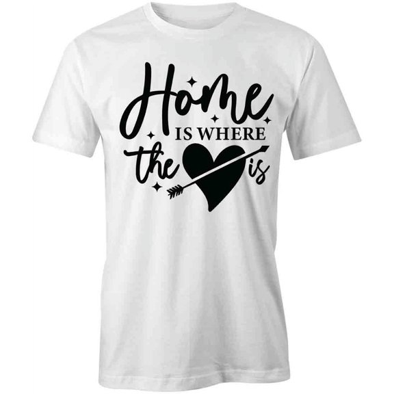 Home Is Where The Heart Is T-Shirt | Family Quote White Tee Gift