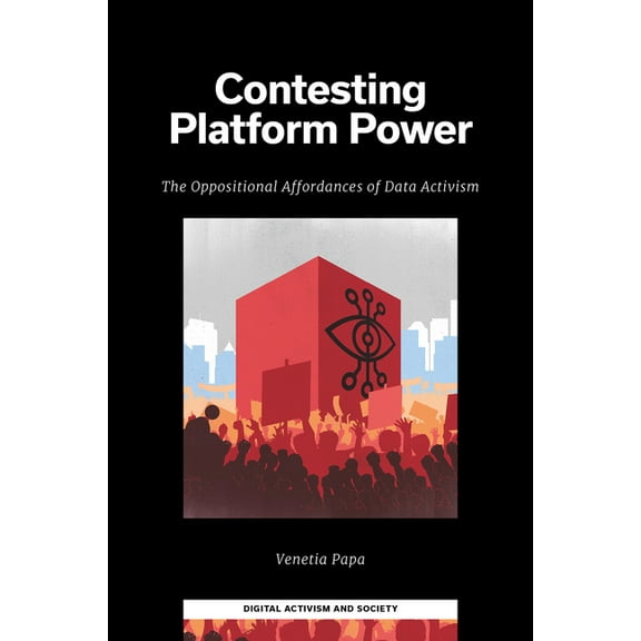 Digital Activism and Society: Politics,  Contesting Platform Power: The Oppositional Affordances of Data Activism, (Hardcover)