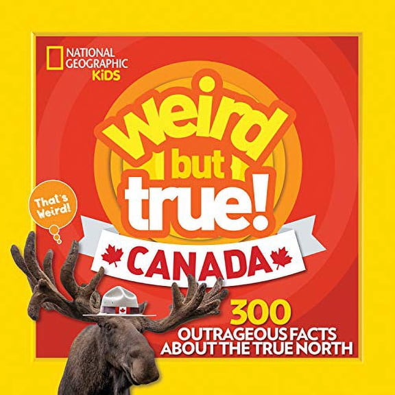 Pre-Owned Weird But True! Canada: 300 Outrageous Facts about the True North (Paperback) 1426330243 9781426330247