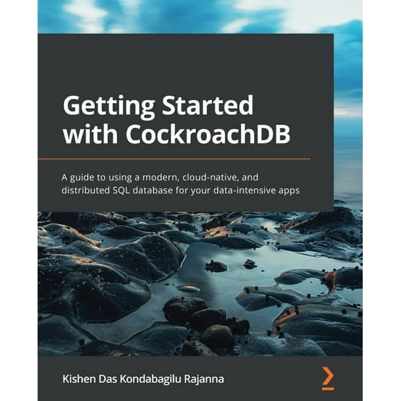 Getting Started with CockroachDB: A guide to using a modern, cloud-native, and distributed SQL database for your data-intensive apps (Paperback)