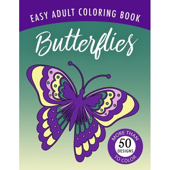 Easy Adult Coloring Books Butterflies: An Easy Large Print Adult Coloring Book Activity for Alzheimer's Patients and Seniors with Dementia, Book 1, (Paperback)