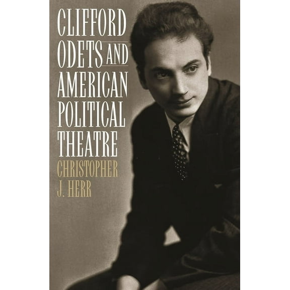 Contributions in Drama and Theatre Studi Clifford Odets and American Political Theatre, Book 103, (Hardcover)