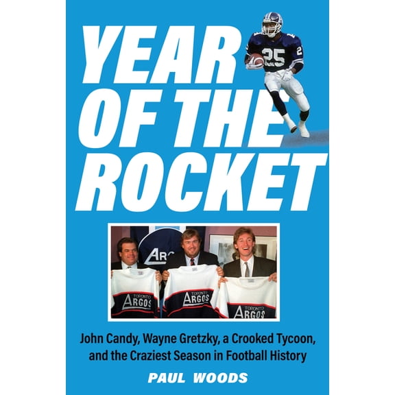 Year of the Rocket: John Candy, Wayne Gretzky, a Crooked Tycoon, and the Craziest Season in Football History, (Paperback)