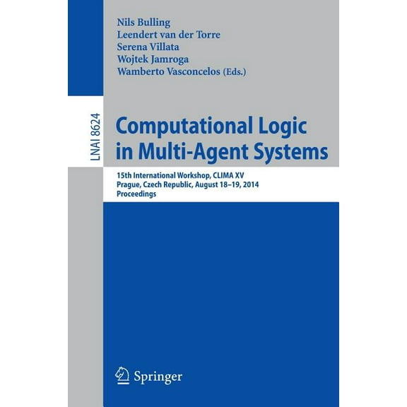 Computational Logic in Multi-Agent Systems: 15th International Workshop, Clima XV, Prague, Czech Republic, August 18-19,, (Paperback)