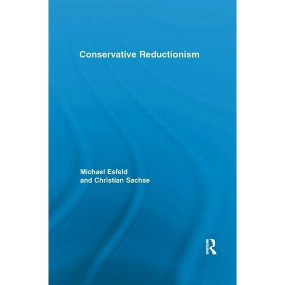 Routledge Studies in the Philosophy of S Conservative Reductionism, (Paperback)