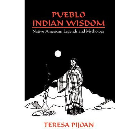 - Pueblo Indian Wisdom : Native American Legends and Mythology