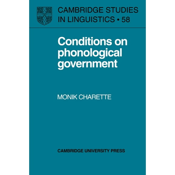 Cambridge Studies in Linguistics Conditions on Phonological Government, Book 58, (Paperback)