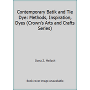 Contemporary Batik and Tie Dye: Methods, Inspiration, Dyes (Crown's Arts and Crafts Series) [Hardcover - Used]