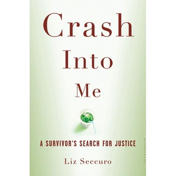 Pre-Owned Crash Into Me: A Survivor's Search for Justice (Hardcover) 1596915854 9781596915855
