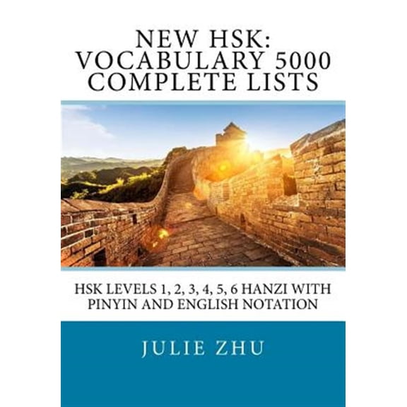 Pre-Owned New HSK: Vocabulary 5000 Complete Lists: HSK Levels 1, 2, 3, 4, 5, 6 Hanzi with PinYin and English Notation (Paperback)