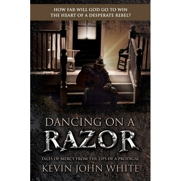 Pre-Owned Dancing on a Razor: Tales of Mercy from the Lips of a Prodigal (Paperback) 1988928109 9781988928104