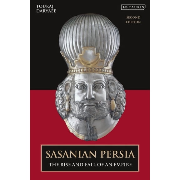 Sasanian Persia: The Rise and Fall of an Empire, (Hardcover)