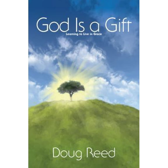 Pre-Owned God Is a Gift: Learning to Live in Grace (Paperback) 0984643141 9780984643141