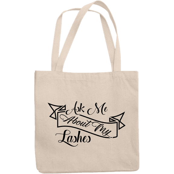 12oz Canvas Tote Bag - Ask Me About My Lashes, Eyelash Lover Quote or Saying - Beauty Themed Merch for Makeup Artist or Cosmetologist, Gift for Makeup Lovers & Beauticians