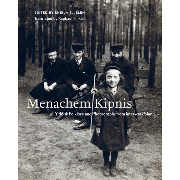 Menachem Kipnis: Yiddish Folklore and Photographs from Interwar Poland, (Hardcover)