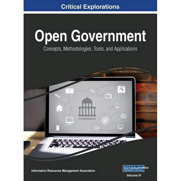 Open Government: Concepts, Methodologies, Tools, and Applications, VOL 4, (Hardcover)