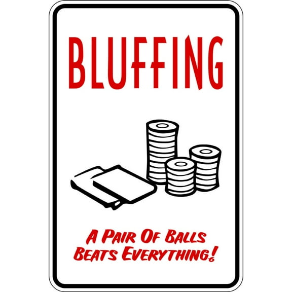 Bluffing Picture Art Ã¢â‚¬â€œ Signs - Peel & Stick Sticker - Vinyl Wall Decal Ã¢â‚¬â€œ Size : 9 Inches X 18 Inches